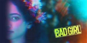 Read more about the article Bad Girl Movie Review: Not Just a Rebel, Bad Girl Redefines Womanhood